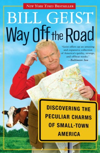 Way Off the Road: Discovering the Peculiar Charms of Small Town America