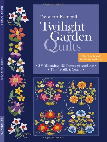 Twilight Garden Quilts: 2 Wallhangings, 22 Flowers to Applique, Tips for Silk & Cotton
