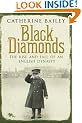 Black Diamonds: The Rise and Fall of a Great English Dynasty