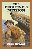 The fugitive's mission : a western trio