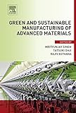 Green and sustainable manufacturing of advanced material