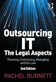 Outsourcing IT : the legal aspects : planning, contracting, managing and the law