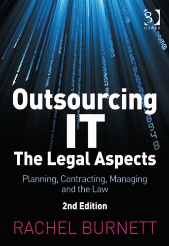 Outsourcing IT - The Legal Aspects: Planning, Contracting, Managing and the Law, by Mrs Rachel Burnett