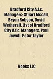 Produkt-Bild: Bradford City A.F.C. Managers: Stuart McCall, Bryan Robson, David Wetherall, List of Bradford City A.F.C. Managers, Paul Jewell, Peter Taylor