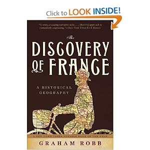 The Discovery of France: A Historical Geography Graham Robb