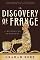The Discovery of France: A Historical Geography