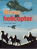 From horse to helicopter : transporting the British Army in war and peace