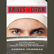 Knives at Dawn: America's Quest for Culinary Glory at the Legendary Bocuse d'Or Competition | [Andrew Friedman]