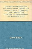 First report from the Transport Committee, session 1980-81 : the roads programme : together with the proceedings of the Committee, minutes of evidence and appendices. Vol.1, Report, minutes of proceed