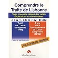 Comprendre le Trait� de Lisbonne : Texte consolid� int�grale des trait�s, explications et commentaires