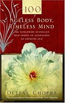 Ageless Body, Timeless Mind: A Practical Alternative to Growing Old