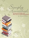 Simply Homeschool: Having Less Clutter and More Joy in Your Homeschool