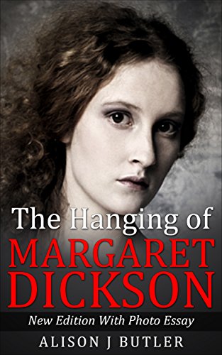 The Hanging of Margaret Dickson: New Edition With Photo Essay, by alison butler