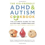 The Kid-Friendly ADHD and Autism Cookbook: The Ultimate Guide to the Gluten-Free, Casein-Free Diet