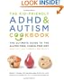 The Kid-Friendly ADHD and Autism Cookbook: The Ultimate Guide to the Gluten-Free, Casein-Free Diet
