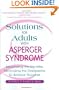 Solutions for Adults with Asperger's Syndrome: Maximizing the Benefits, Minimizing the Drawbacks to Achieve Success