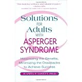 Solutions for Adults with Asperger Syndrome: Maximizing the Benefits and Minimizing the Drawbacks to Achieve Successby Juanita Lovett