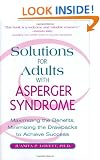 Solutions for Adults with Asperger Syndrome: Maximizing the Benefits and Minimizing the Drawbacks to Achieve Success