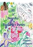All is Beautiful in Raphaela's Garden