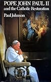 Pope John Paul II and the Catholic restoration