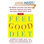 The Feel-Good Diet: The Weight-Loss Plan That Boosts Serotonin, Improves Your Mood, and Keeps Pounds Off for Good