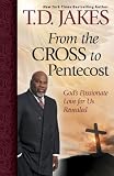 From the Cross to Pentecost: Gods Passionate Love for Us Revealed