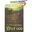 Dreaming with God by Bill Johnson