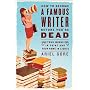 How to Become a Famous Writer Before You're Dead: Your Words in Print and Your Name in Lights