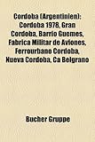 Cordoba (Argentinien): Cordoba 1978, Gran Cordoba, Barrio Guemes, Fabrica Militar de Aviones, Ferrourbano Cordoba, Nueva Cordoba, CA Belgrano-