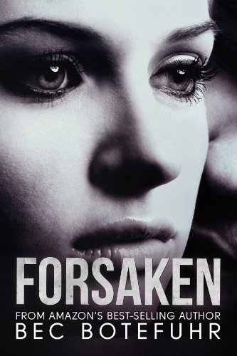 Forsaken (The Erotic Witness Series Book Two) by Bec Botefuhr Forsaken (The Erotic Witness Series Book Two) by Bec Botefuhr