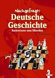 Nachgefragt: Deutsche Geschichte: Basiswissen zum Mitreden