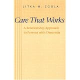 CareThatWorks:ARelationshipApproachtoPersonswithDementia