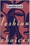 Lesbian Choices (Between Men - Between Women: Lesbian & Gay Studies)