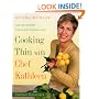 Cooking Thin With Chef Kathleen: 200 Easy Recipes for Healthy Weight Loss