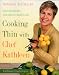 Cooking Thin With Chef Kathleen: 200 Easy Recipes for Healthy Weight Loss
