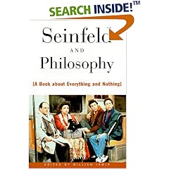 Seinfeld and Philosophy: A Book about Everything and Nothing