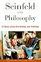 Seinfeld and Philosophy: A Book about Everything and Nothing