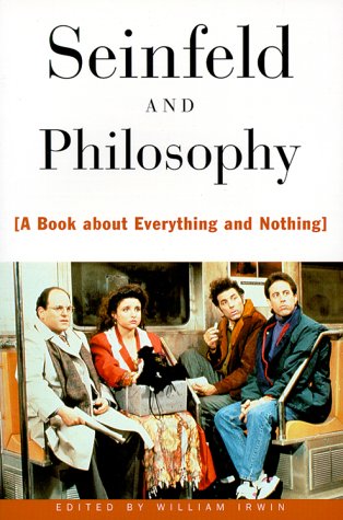 Seinfeld and Philosophy: A Book about Everything and Nothing