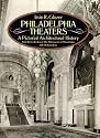 Philadelphia Theaters: A Pictorial Architectural History
