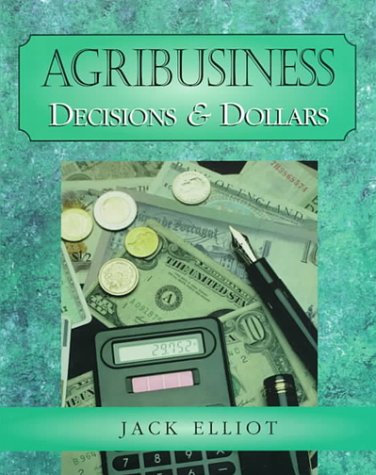 Agribusiness: Decisions and Dollars - Delmar Cengage Learning - DE-0827367295 - ISBN: 0827367295 - ISBN-13: 9780827367296
