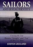 Sailors and Sexual Identity: Crossing the Line Between Straight and Gay in the U.S. Navy (Haworth Gay & Lesbian Studies,) (Haworth Gay & Lesbian Studies,)