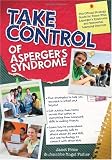 Take Control of Asperger's Syndrome: The Official Strategy Guide for Teens With Asperger's Syndrome and Nonverbal Learning Disorders