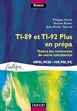 TI-89 et TI-92 Plus en pr�pa : Toutes les ressources de votre calculatrice, MPSI, PCSI, MP, PSI, PC