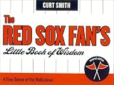 The Red Sox Fan's Little Book of Wisdom: A Fine Sense of the Ridiculous
