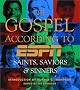 Gospel According to ESPN, The: Saints, Saviors, and Sinners Gospel According to ESPN, The: Saints, Saviors, and Sinners