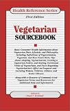 Search : Vegetarian Sourcebook: Basic Consumer Health Information About Vegetarian Diets, Lifestyle, and Philsophy, Oncluding Definitions of Vegetarians, With Facts Regarding vegetar (Health Reference Series)