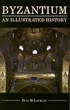 Byzantium: An Illustrated History