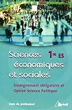 Sciences �conomiques et sociales 1e ES : Enseignement obligatoire et option Science Politique Livre du professeur