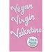 Vegan Virgin Valentine