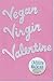 Vegan Virgin Valentine